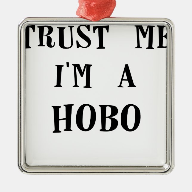 trust me im a hobo.png metal ornament (Front)
