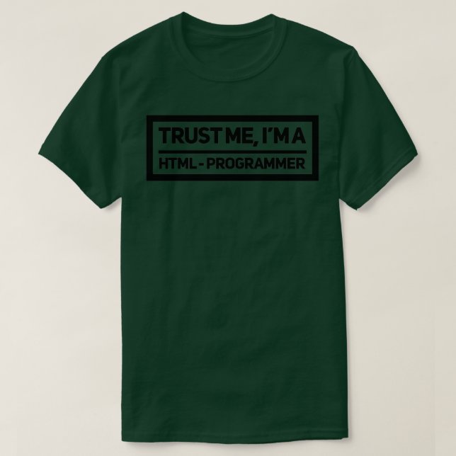 Trust me Im a HTML programmer T-Shirt (Design Front)