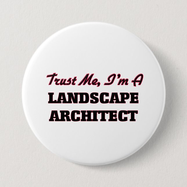 Trust me I'm a Landscape Architect 3 Inch Round Button (Front)