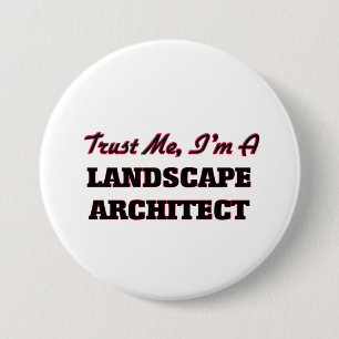 Trust me I'm a Landscape Architect 3 Inch Round Button