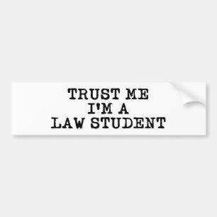 Trust Me I'm a Law Student Bumper Sticker