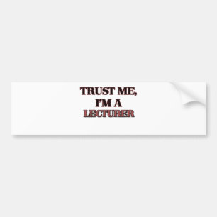 Trust Me I'm A LECTURER Bumper Sticker