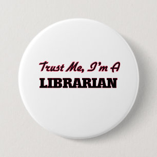 Trust me I'm a Librarian 3 Inch Round Button