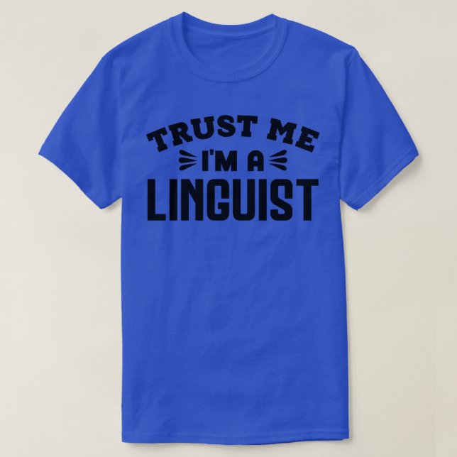 Trust Me Im a Linguist 1 T-Shirt (Design Front)