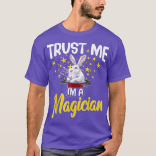 Trust Me I'm A Magician Magic Show Performer  T-Shirt