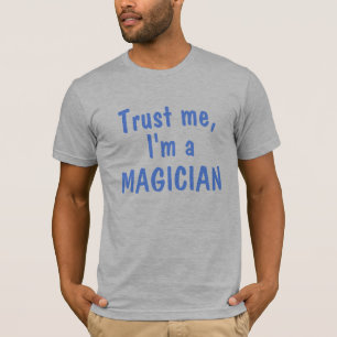 Trust Me, I'm a Magician T-Shirt