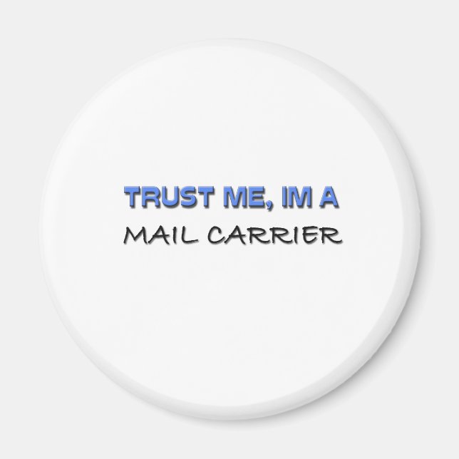 Trust Me I'm a Mail Carrier Magnet (Front)