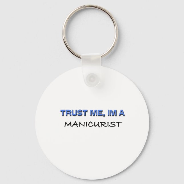 Trust Me I'm a Manicurist Keychain (Front)