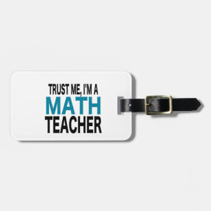 Trust Me, I'm A Math Teacher (blue edition) Luggage Tag