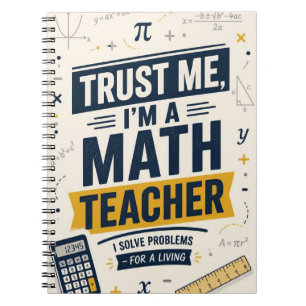 Trust Me I'm a Math Teacher Funny Math Teacher Notebook