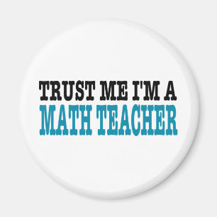 Trust Me I'm A Math Teacher (the blue edition) Magnet