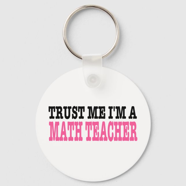Trust Me I'm A Math Teacher (the pink edition) Keychain (Front)