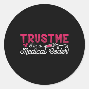 Trust Me I'm A Medical Coder ICD Coding Programmer Classic Round Sticker