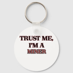 Trust Me I'm A MINER Keychain