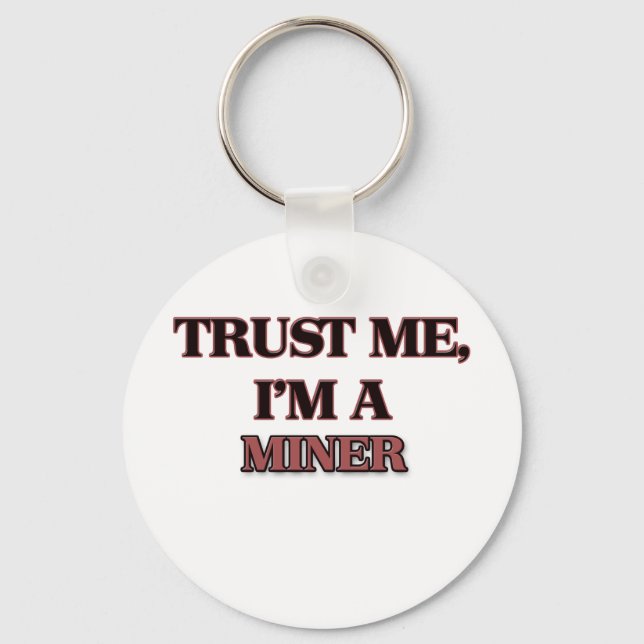 Trust Me I'm A MINER Keychain (Front)
