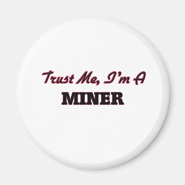 Trust me I'm a Miner Magnet (Front)