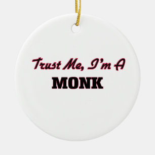 Trust me I'm a Monk Ceramic Ornament