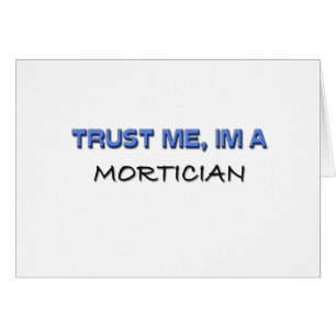 Trust Me I'm a Mortician