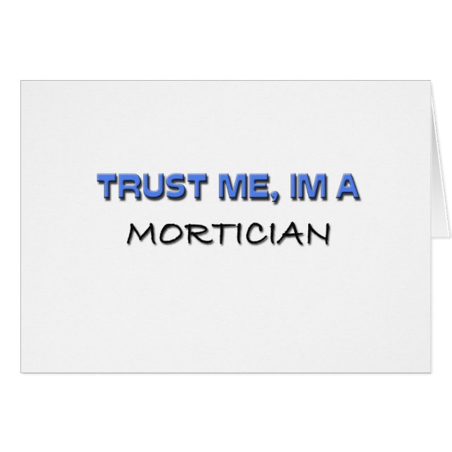Trust Me I'm a Mortician (Front Horizontal)