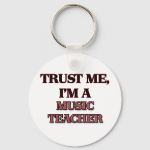 Trust Me I'm A MUSIC TEACHER Keychain