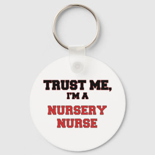 Trust Me I'm a My Nursery Nurse Keychain