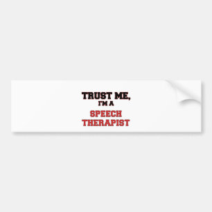 Trust Me I'm a My Speech Therapist Bumper Sticker