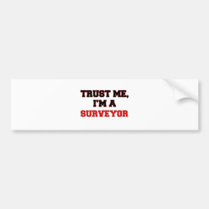 Trust Me I'm a My Surveyor Bumper Sticker