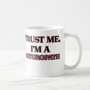Trust Me I'm A NATUROPATH Coffee Mug