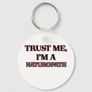 Trust Me I'm A NATUROPATH Keychain