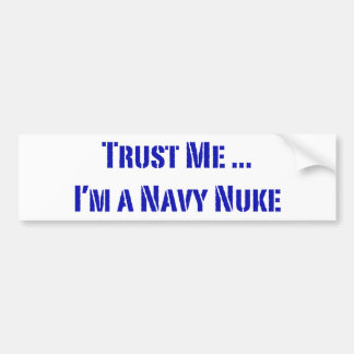 Trust Me I'm a Navy Nuke Bumper Sticker