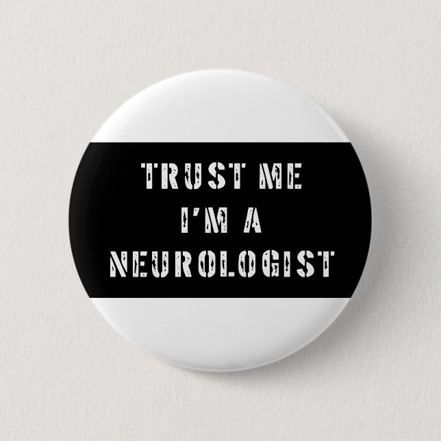 Trust Me I'm A Neurologist 2 Inch Round Button (Front)