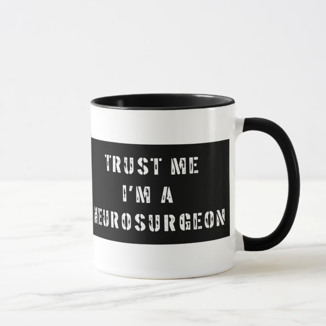 Trust Me I'm A Neurosurgeon Mug (Right)