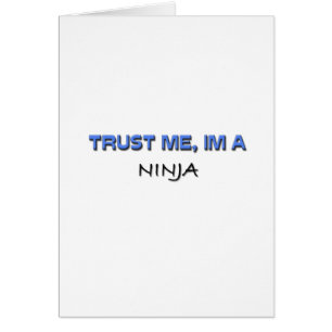 Trust Me I'm a Ninja