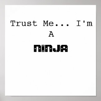 Trust Me.. I'm A, NINJA Poster
