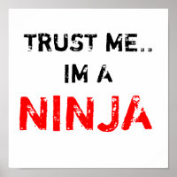 TRUST ME. IM A NINJA