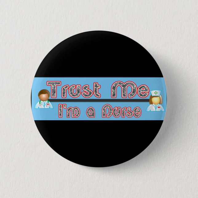Trust Me, I'm a Nurse 2 Inch Round Button (Front)