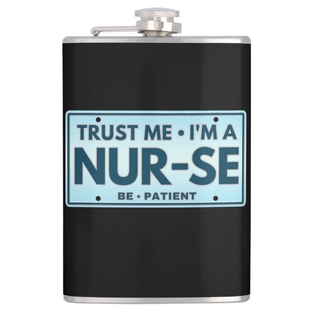 TRUST ME IM A NURSE BE PATIENT HIP FLASK (Front)