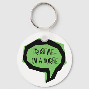 Trust me, I'm a nurse Keychain