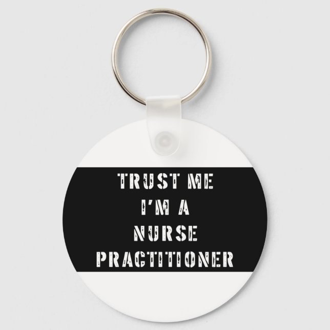 Trust Me I'm A Nurse Practitioner Keychain (Front)