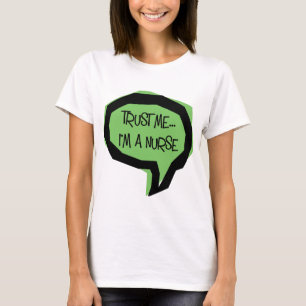 Trust me, I'm a nurse. T-Shirt