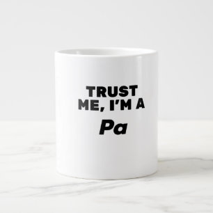 Trust Me, I'm a Pa Large Coffee Mug