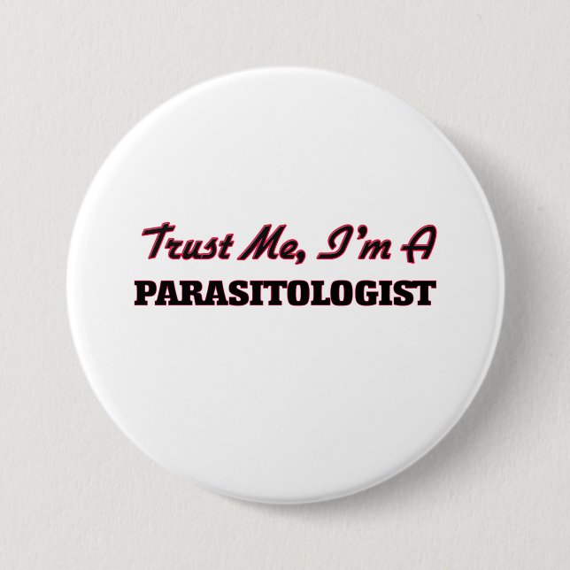 Trust me I'm a Parasitologist 3 Inch Round Button (Front)