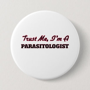 Trust me I'm a Parasitologist 3 Inch Round Button