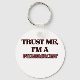 Trust Me I'm A PHARMACIST Keychain