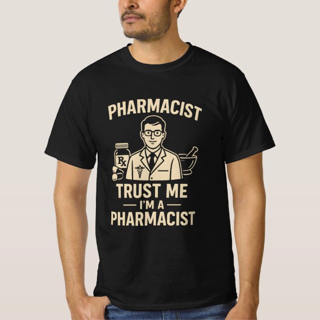Trust me im a Pharmacist T-Shirt (Front)