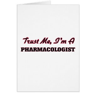 Trust me I'm a Pharmacologist