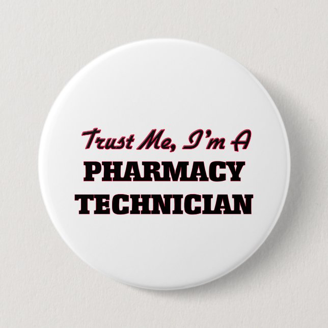 Trust me I'm a Pharmacy Technician 3 Inch Round Button (Front)