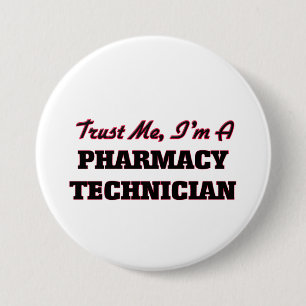 Trust me I'm a Pharmacy Technician 3 Inch Round Button
