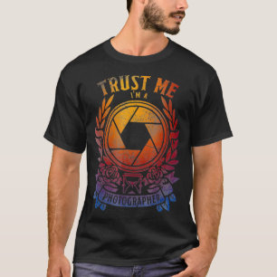 Trust Me Im A Photographer TShirt Love Photography