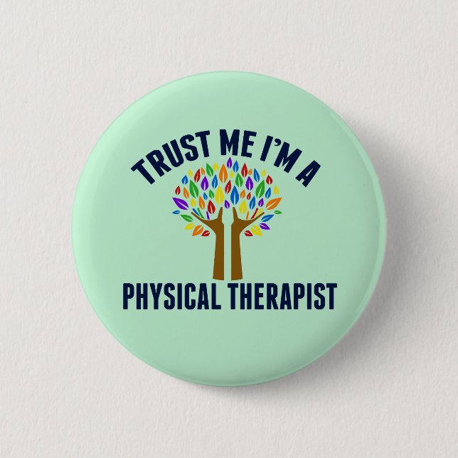 Trust Me I'm a Physical Therapist 2 Inch Round Button (Front)